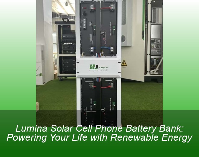 Lumina Solar Cell Phone Battery Bank: Powering Your Life with Renewable Energy