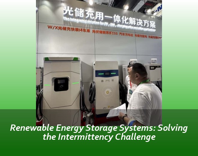 Renewable Energy Storage Systems: Solving the Intermittency Challenge