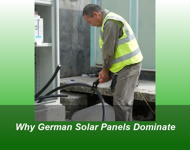 Why German Solar Panels Dominate