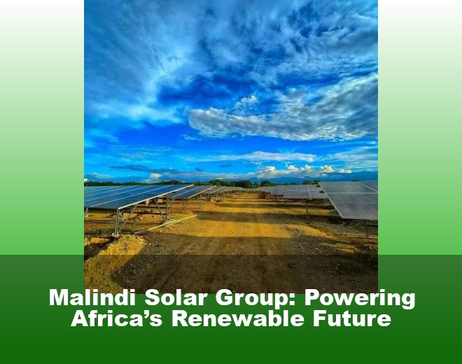 Malindi Solar Group: Powering Africa’s Renewable Future