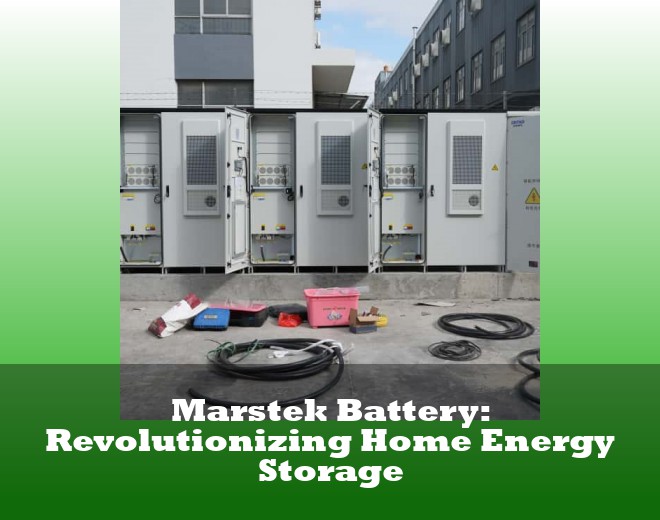 Marstek Battery: Revolutionizing Home Energy Storage
