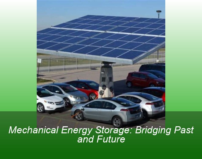 Mechanical Energy Storage: Bridging Past and Future