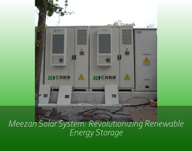 Meezan Solar System: Revolutionizing Renewable Energy Storage