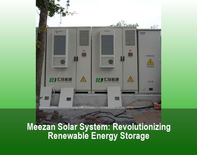 Meezan Solar System: Revolutionizing Renewable Energy Storage