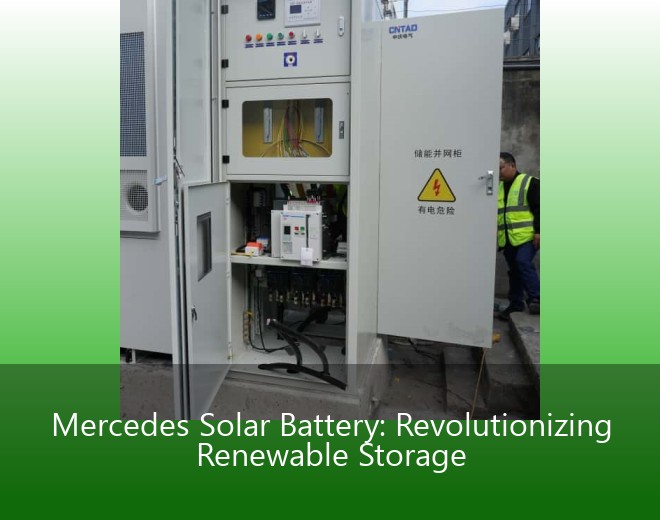 Mercedes Solar Battery: Revolutionizing Renewable Storage