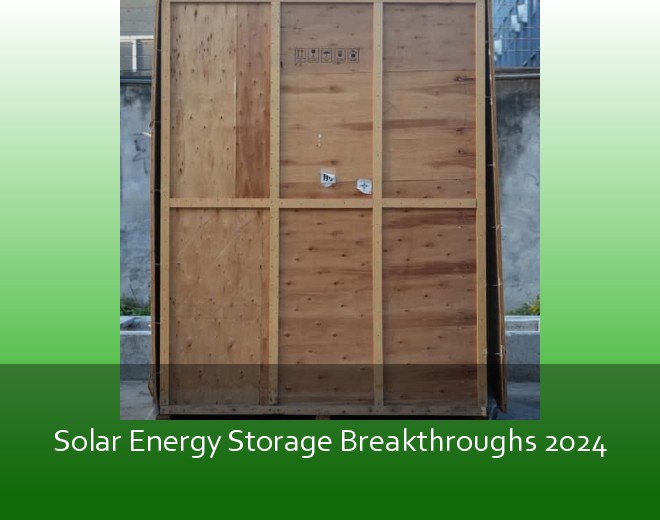 Solar Energy Storage Breakthroughs 2024