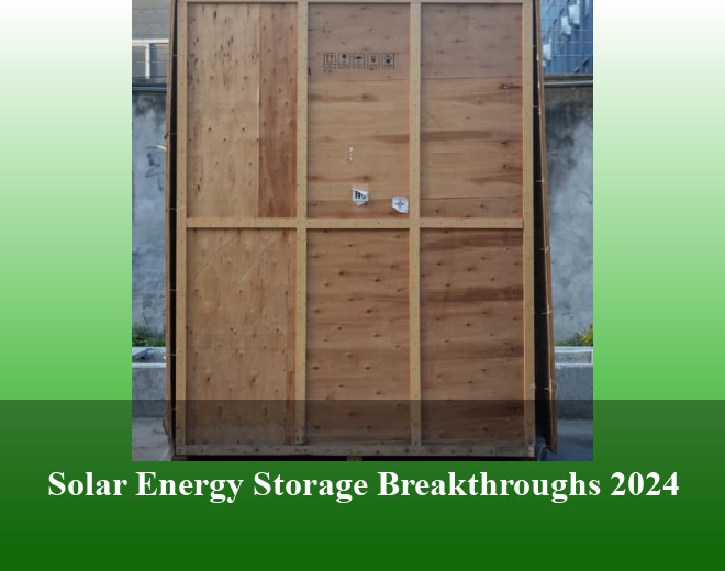 Solar Energy Storage Breakthroughs 2024