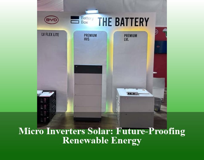 Micro Inverters Solar: Future-Proofing Renewable Energy