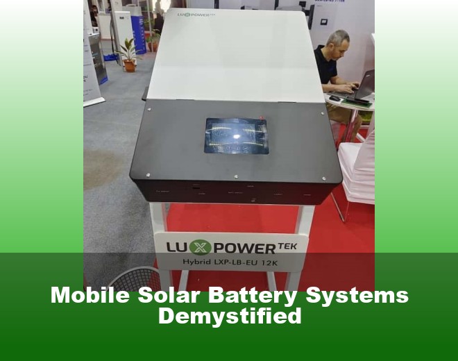 Mobile Solar Battery Systems Demystified