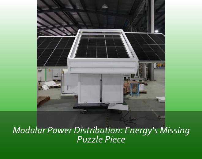 Modular Power Distribution: Energy's Missing Puzzle Piece