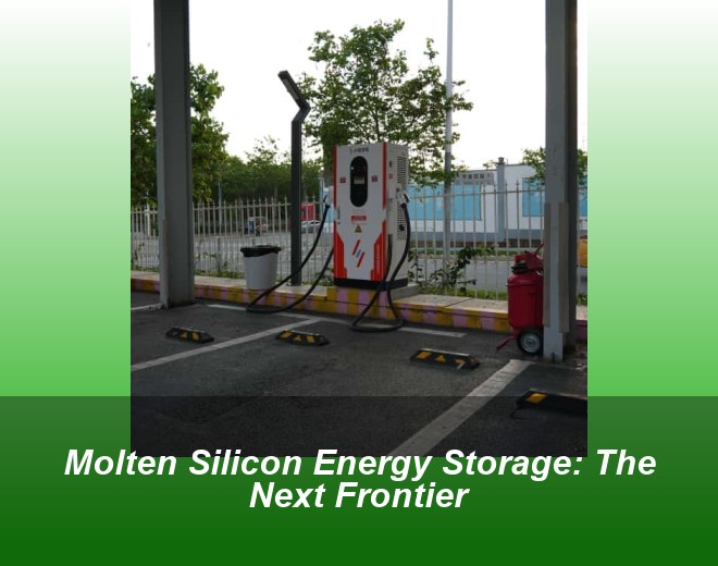Molten Silicon Energy Storage: The Next Frontier