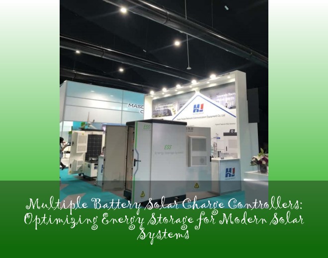 Multiple Battery Solar Charge Controllers: Optimizing Energy Storage for Modern Solar Systems