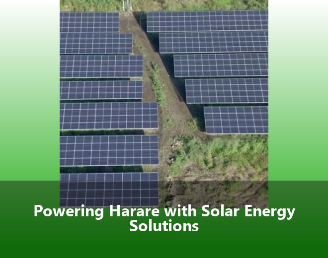 Powering Harare with Solar Energy Solutions