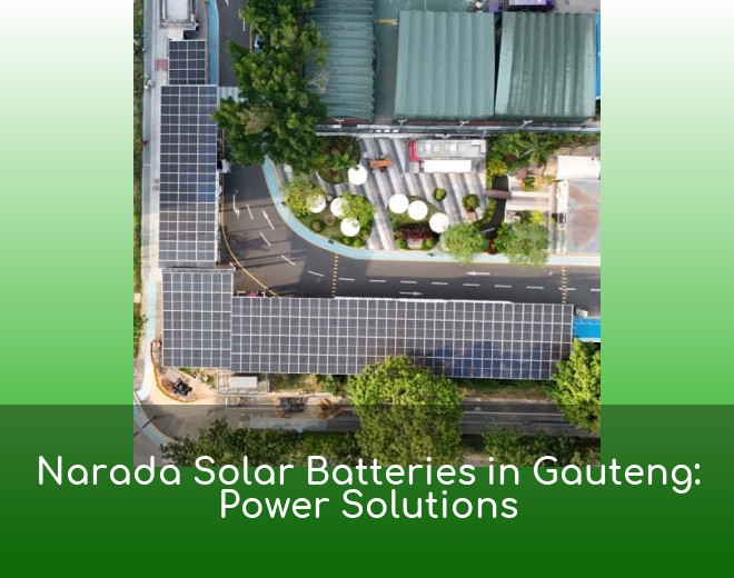 Narada Solar Batteries in Gauteng: Power Solutions