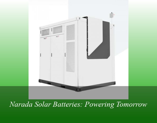 Narada Solar Batteries: Powering Tomorrow