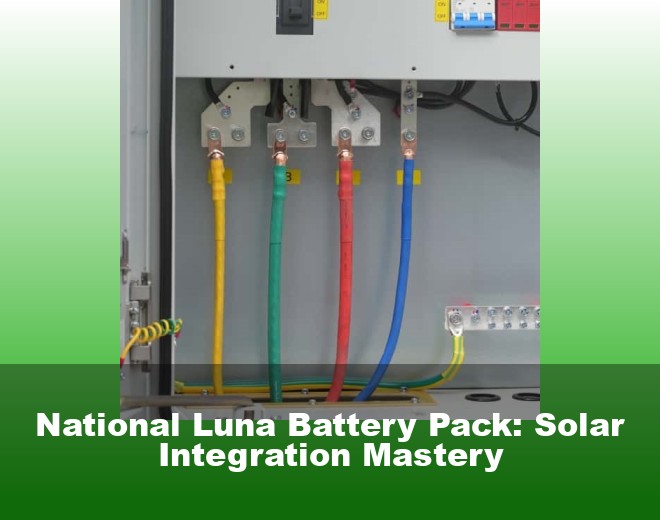 National Luna Battery Pack: Solar Integration Mastery