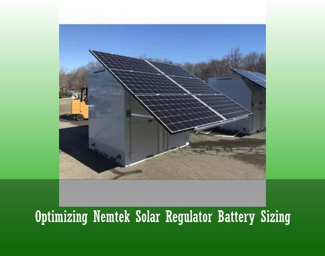 Optimizing Nemtek Solar Regulator Battery Sizing