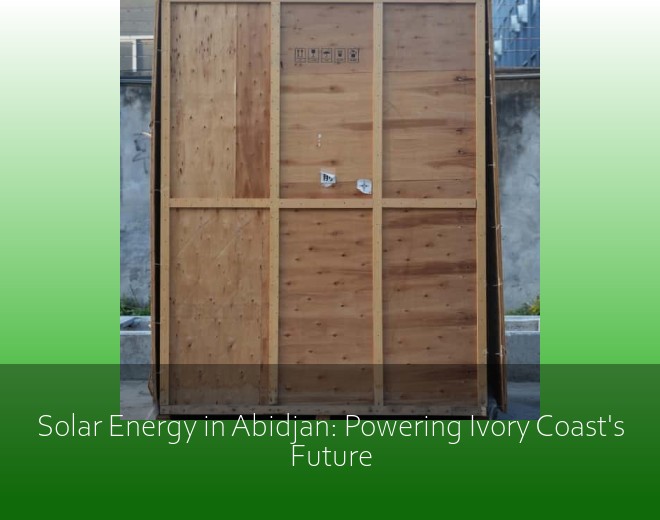 Solar Energy in Abidjan: Powering Ivory Coast's Future