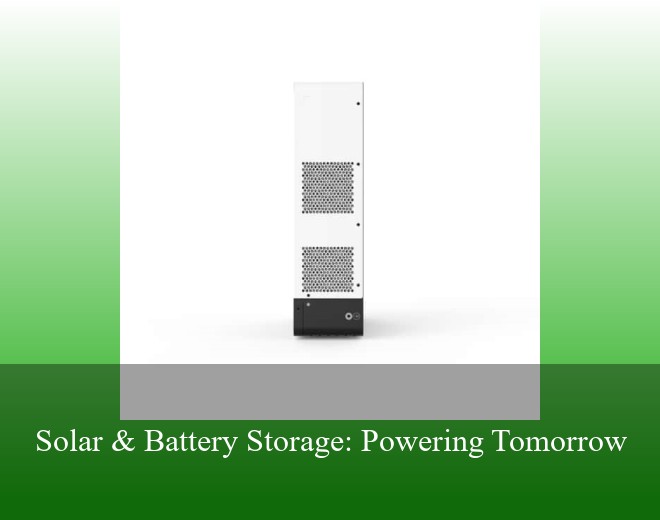 Solar & Battery Storage: Powering Tomorrow