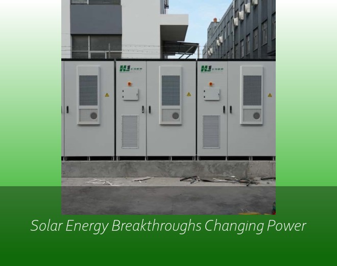 Solar Energy Breakthroughs Changing Power