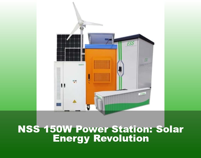 NSS 150W Power Station: Solar Energy Revolution