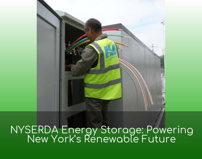 NYSERDA Energy Storage: Powering New York’s Renewable Future