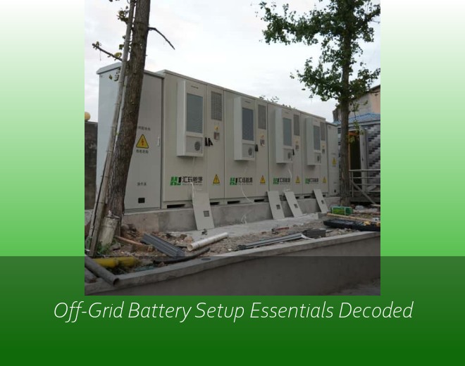 Off-Grid Battery Setup Essentials Decoded