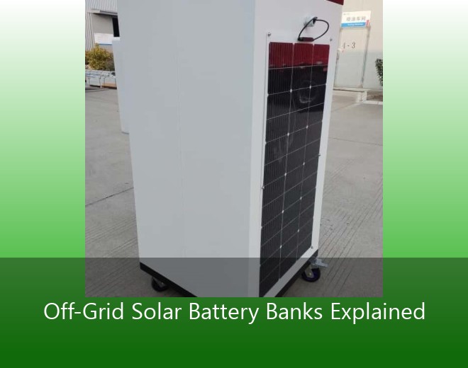 Off-Grid Solar Battery Banks Explained