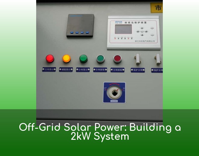 Off-Grid Solar Power: Building a 2kW System