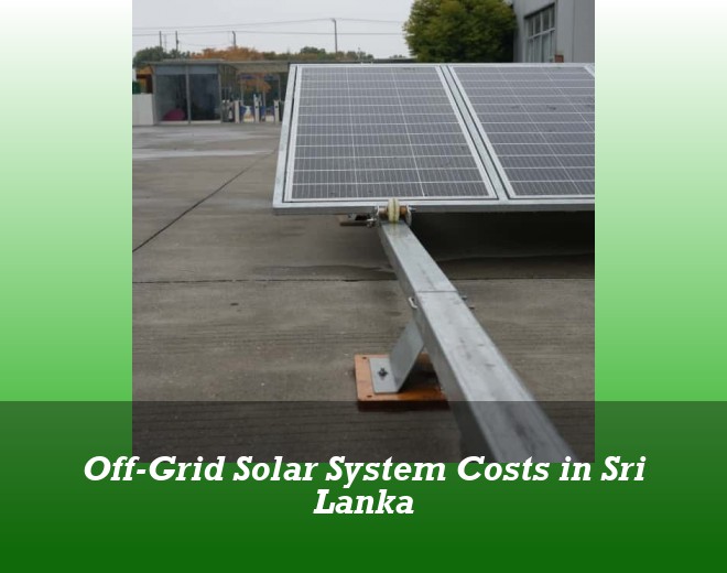 Off-Grid Solar System Costs in Sri Lanka