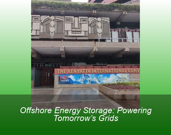 Offshore Energy Storage: Powering Tomorrow’s Grids