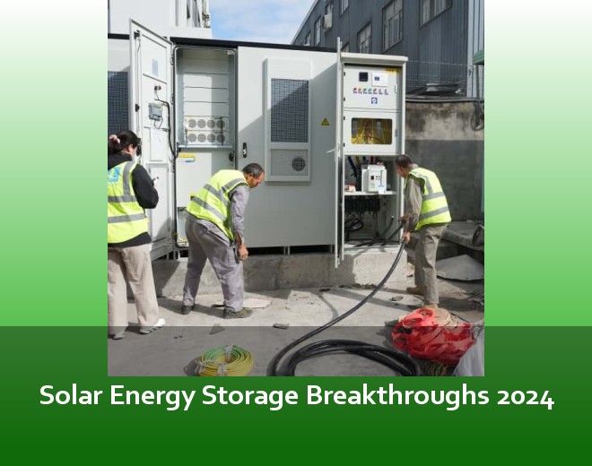 Solar Energy Storage Breakthroughs 2024