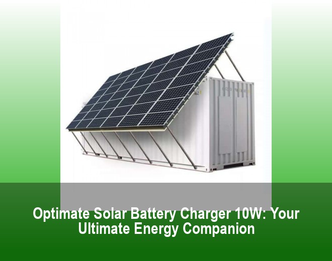 Optimate Solar Battery Charger 10W: Your Ultimate Energy Companion