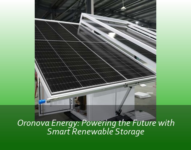 Oronova Energy: Powering the Future with Smart Renewable Storage