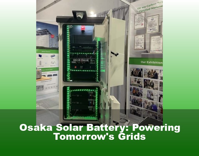 Osaka Solar Battery: Powering Tomorrow's Grids