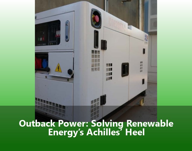 Outback Power: Solving Renewable Energy’s Achilles’ Heel