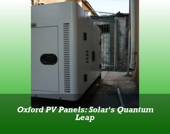 Oxford PV Panels: Solar's Quantum Leap