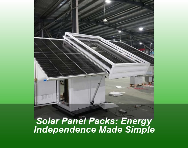Solar Panel Packs: Energy Independence Made Simple