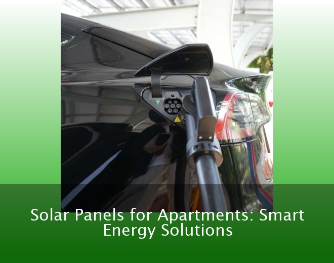 Solar Panels for Apartments: Smart Energy Solutions