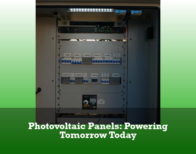 Photovoltaic Panels: Powering Tomorrow Today