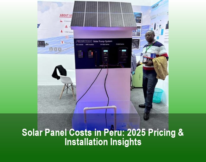 Solar Panel Costs in Peru: 2025 Pricing & Installation Insights