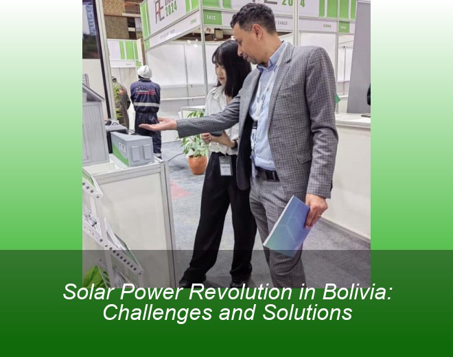 Solar Power Revolution in Bolivia: Challenges and Solutions