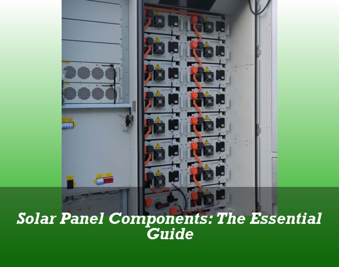 Solar Panel Components: The Essential Guide