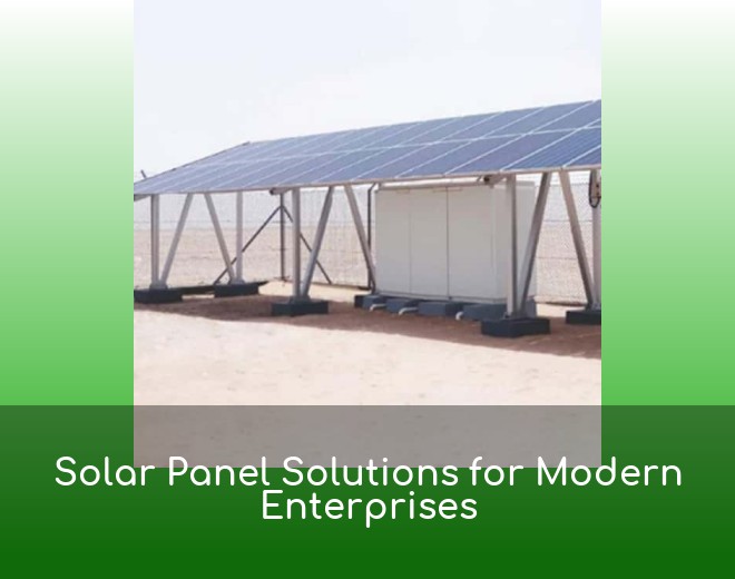 Solar Panel Solutions for Modern Enterprises