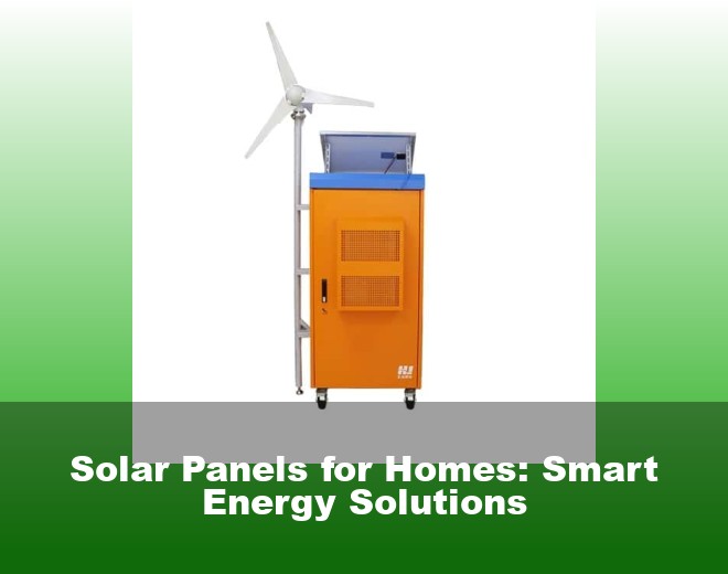 Solar Panels for Homes: Smart Energy Solutions
