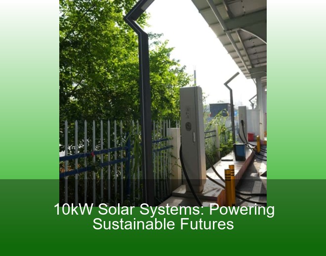 10kW Solar Systems: Powering Sustainable Futures