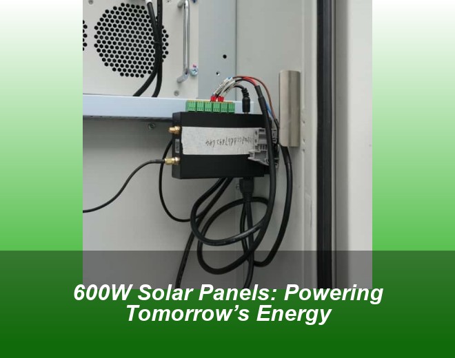 600W Solar Panels: Powering Tomorrow’s Energy