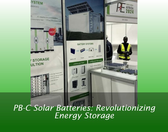 PB-C Solar Batteries: Revolutionizing Energy Storage