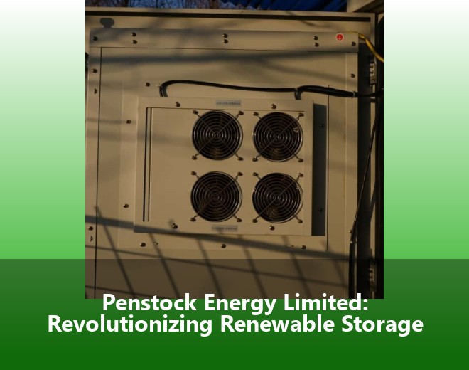 Penstock Energy Limited: Revolutionizing Renewable Storage