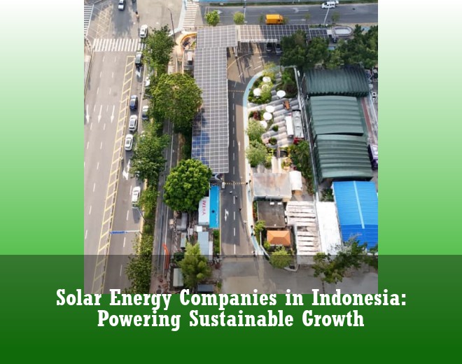 Solar Energy Companies in Indonesia: Powering Sustainable Growth